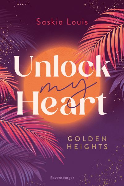 Unlock My Heart. Golden-Heights-Reihe, Band 1 (humorvolle New-Adult-Romance für alle Fans von Stella