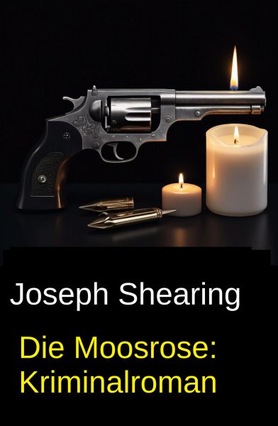 Die Moosrose: Kriminalroman