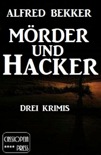 Mörder und Hacker: Drei Krimis