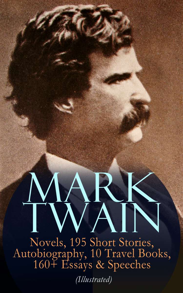 MARK TWAIN 12 Novels, 195 Short Stories, Autobiography, 10 Travel