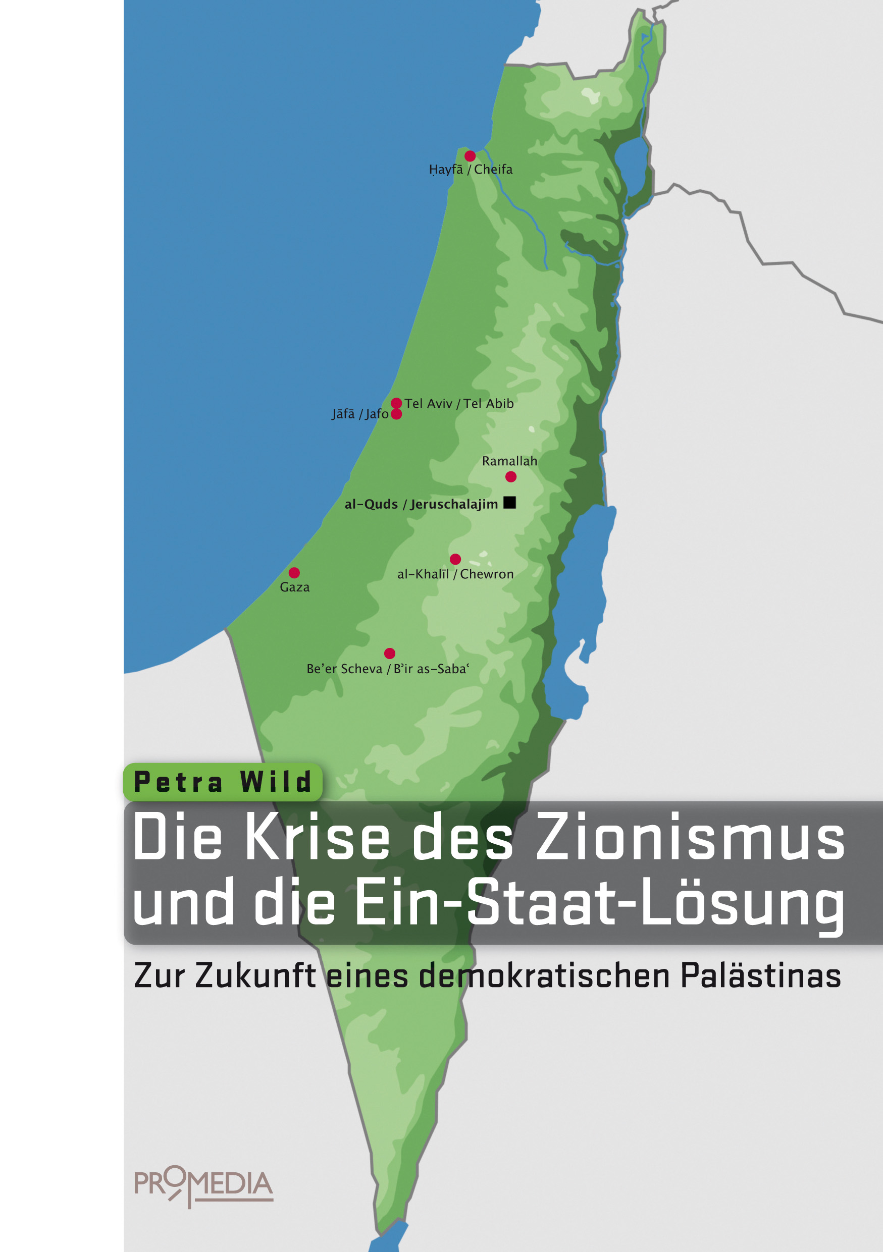 Die Krise des Zionismus und die Ein-Staat-Lösung (Petra Wild - Promedia