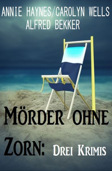 Mörder ohne Zorn: Drei Krimis