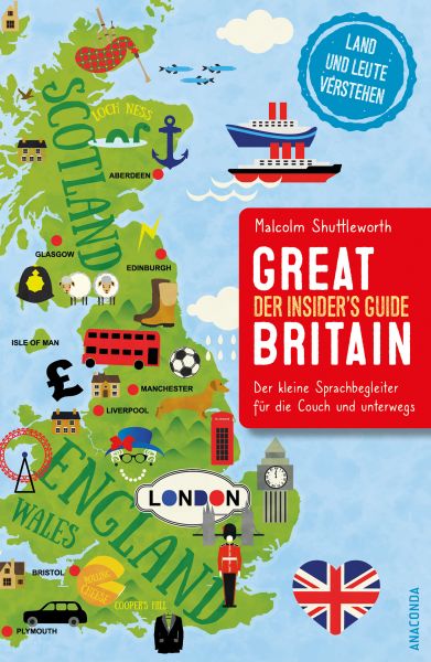Great Britain. Der Insider's Guide. Land und Leute verstehen. Der kleine Sprachbegleiter für die Cou