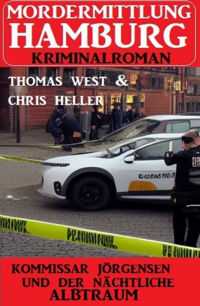 Kommissar Jörgensen und der nächtliche Albtraum: Mordermittlung Hamburg Kriminalroman