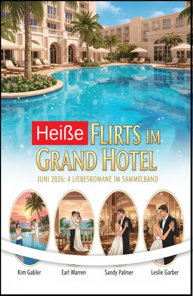 Heiße Flirts im Grand Hotel Juni 2026: 4 Liebesromane im Sammelband