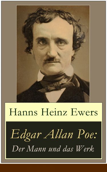 Edgar Allan Poe: Der Mann und das Werk