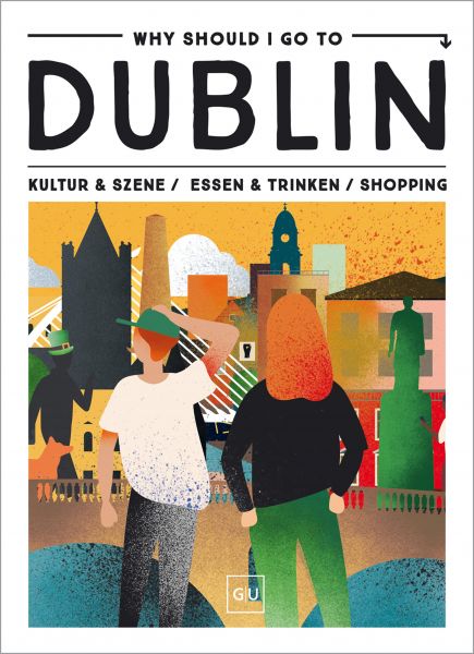 Why Should I Go To Dublin