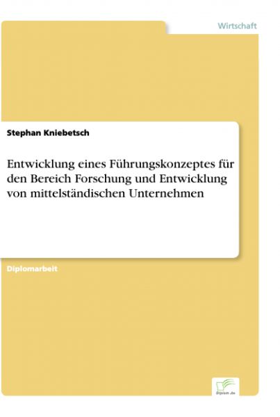 Entwicklung eines Führungskonzeptes für den Bereich Forschung und Entwicklung von mittelständischen