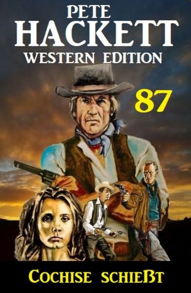 Cochise schießt: Pete Hackett Western Edition 87