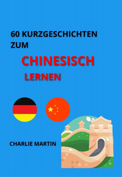 60 Kurzgeschichten zum Chinesischlernen