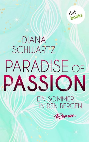 Paradise of Passion - Ein Sommer in den Bergen