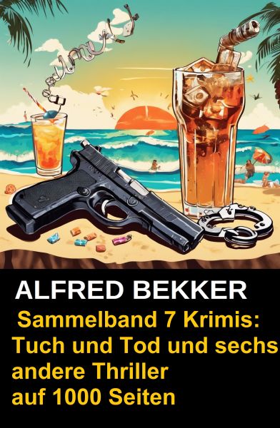 Sammelband 7 Krimis: Tuch und Tod und sechs andere Thriller auf 1000 Seiten