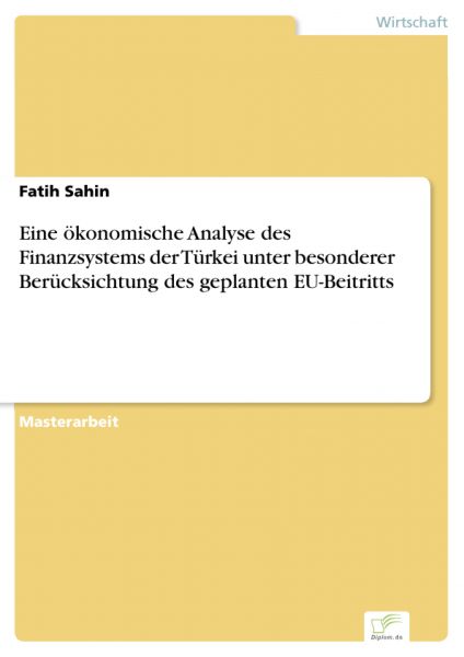 Eine ökonomische Analyse des Finanzsystems der Türkei unter besonderer Berücksichtung des geplanten