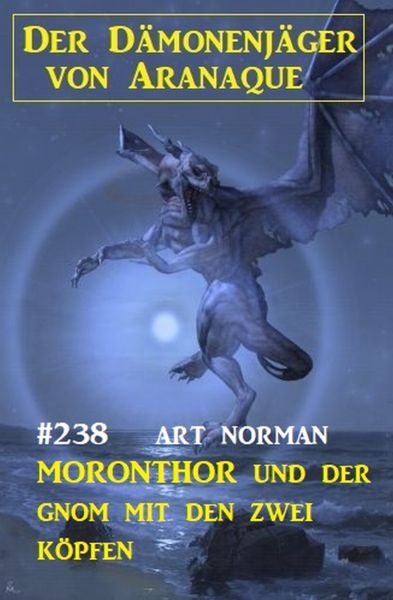 ​Moronthor und der Gnom mit den zwei Köpfen: Der Dämonenjäger von Aranaque 238