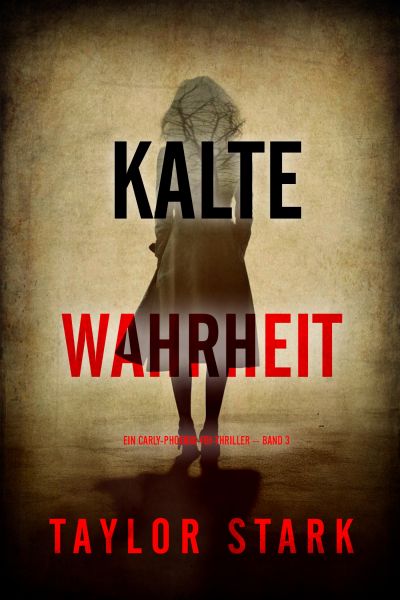 Kalte Wahrheit (Ein Carly-Phoenix-FBI-Thriller – Band 3)