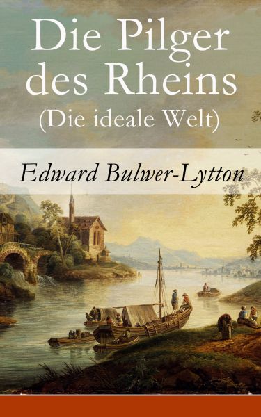 Die Pilger des Rheins (Die ideale Welt)