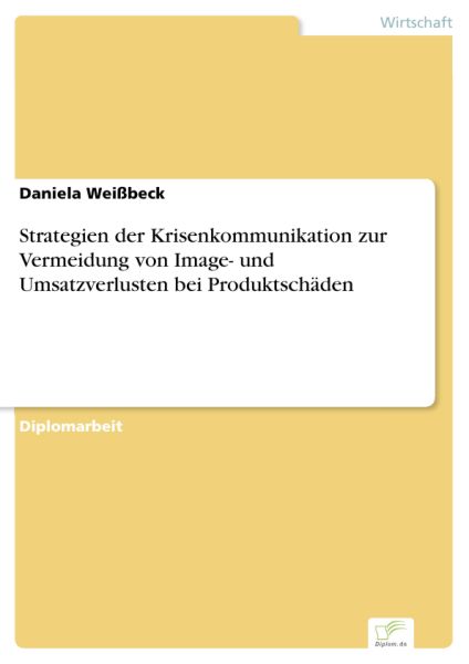 Strategien der Krisenkommunikation zur Vermeidung von Image- und Umsatzverlusten bei Produktschäden