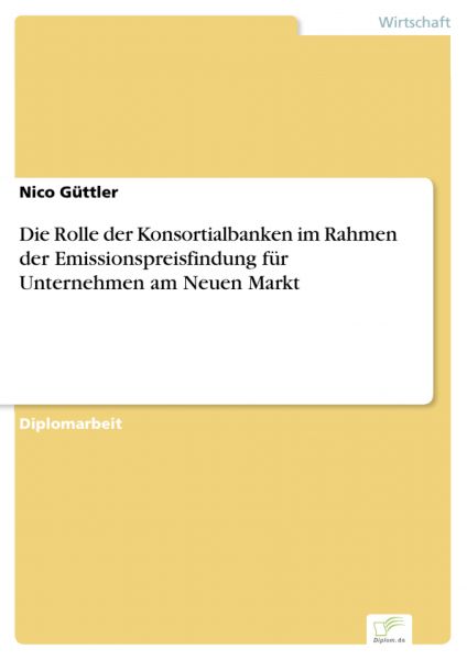 Die Rolle der Konsortialbanken im Rahmen der Emissionspreisfindung für Unternehmen am Neuen Markt