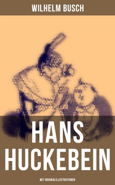 Hans Huckebein (Mit Originalillustrationen)