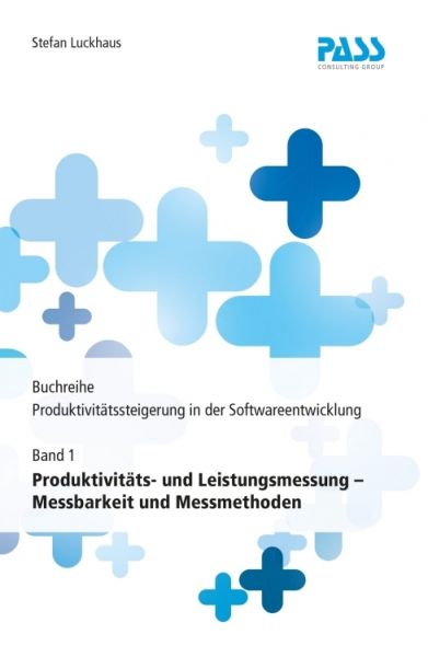 Buchreihe: Produktivitätssteigerung in der Softwareentwicklung, Teil 1: Produktivitäts- und Leistung