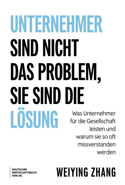 Unternehmer sind nicht das Problem, sie sind die Lösung