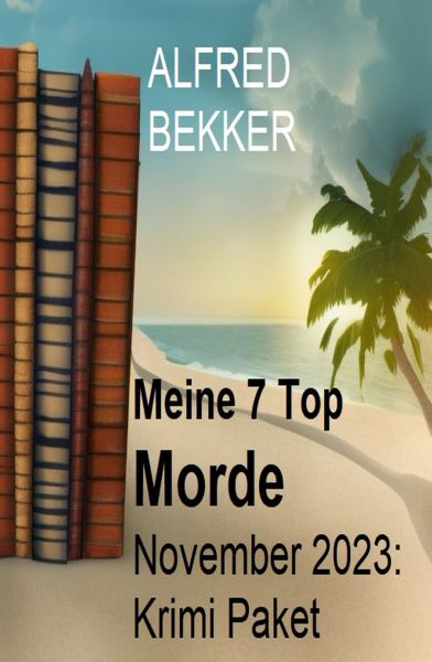 Meine 7 Top Morde November 2023: Krimi Paket