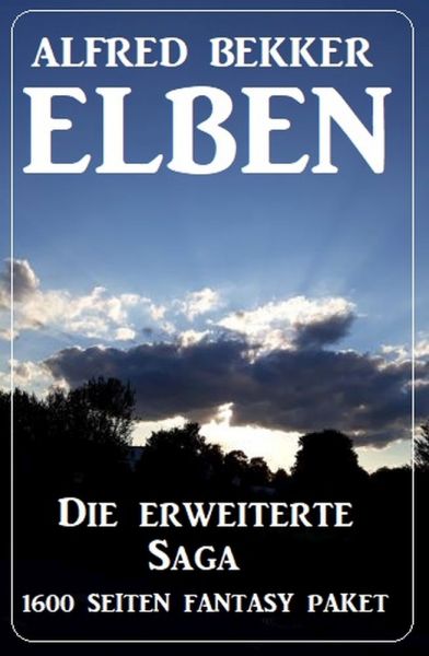 Elben - Die erweiterte Saga: 1600 Seiten Fantasy Paket