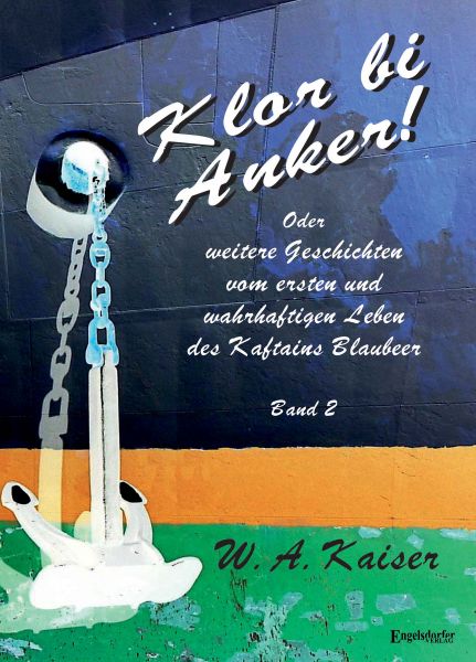 Klor bi Anker! Oder Weitere Geschichten vom ersten und wahrhaftigen Leben des Kaftains Blaubeer (Ban