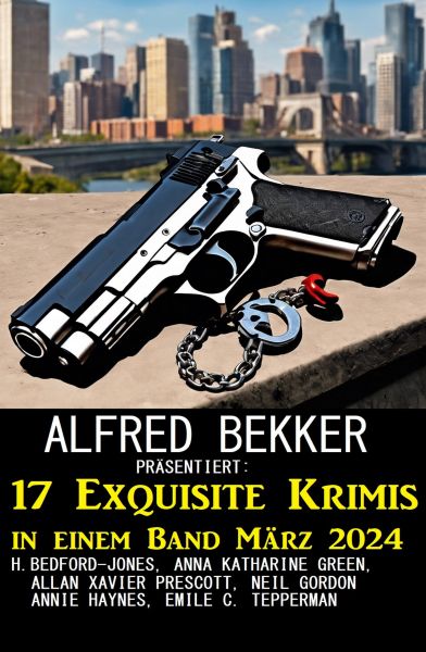 17 Exquisite Krimis in einem Band März 2024