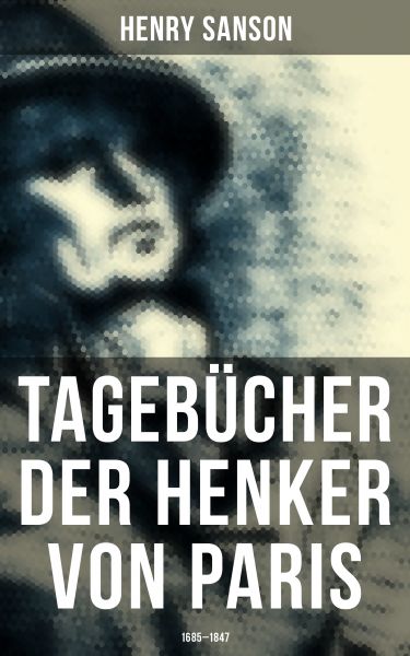 Tagebücher der Henker von Paris (1685 - 1847)