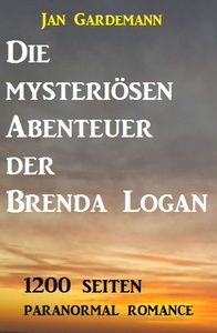 Die mysteriösen Abenteuer der Brenda Logan - 1200 Seiten Paranormal Romance