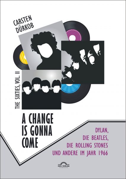 A Change Is Gonna Come: Dylan, die Beatles, die Rolling Stones und andere im Jahr 1966