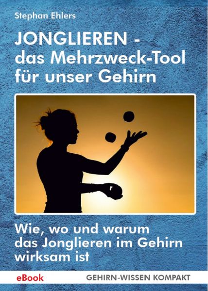 JONGLIEREN - das Mehrzweck-Tool für unser Gehirn (eBook)