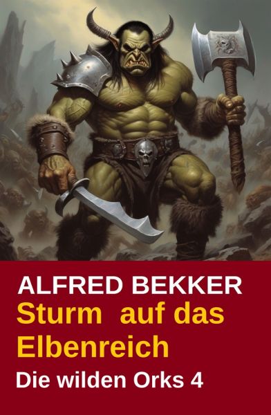 Sturm auf das Elbenreich: Die wilden Orks 4