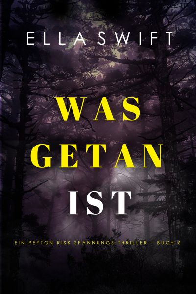Was getan ist (Ein Peyton Risk Spannungs-Thriller – Buch 6)