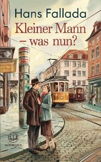 Hans Fallada: Kleiner Mann – was nun?