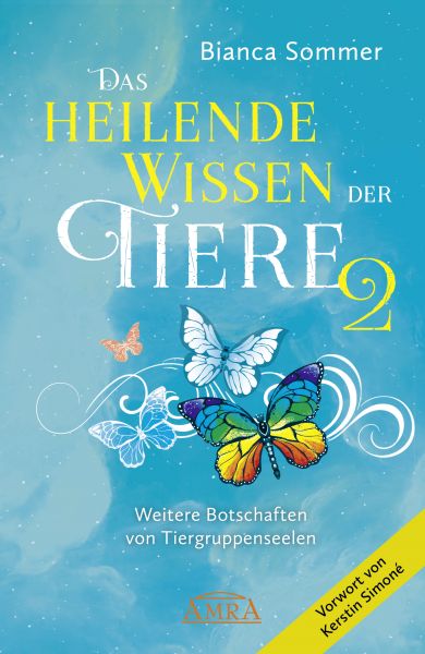 DAS HEILENDE WISSEN DER TIERE Band 2. Neue Botschaften von Tiergruppenseelen