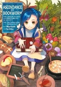 Ascendance of a Bookworm: Kein Weg ist zu weit, um Bibliothekarin zu werden – Teil I: Die Tochter ei
