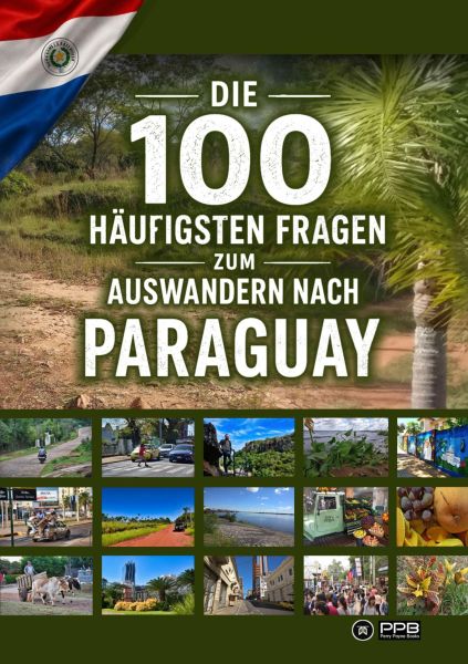 Die 100 häufigsten Fragen zum Auswandern nach Paraguay