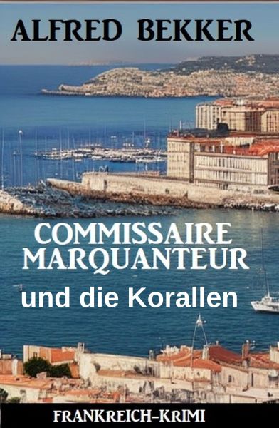 Commissaire Marquanteur und die Korallen: Frankreich Krimi