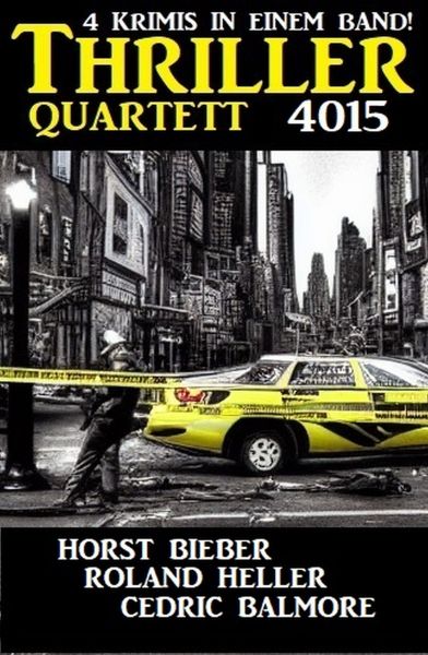 Thriller Quartett 4015 - 4 Krimis in einem Band!