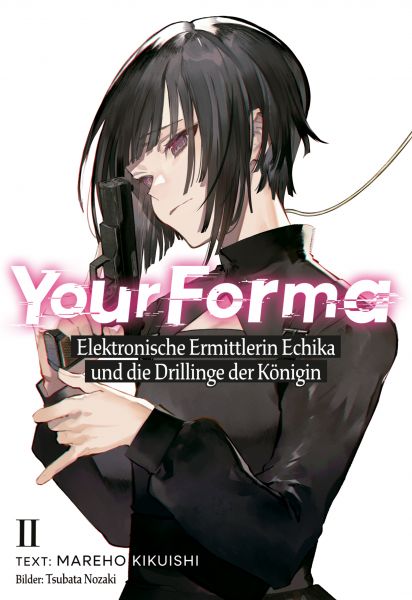 Your Forma (Deutsche Light Novel) Band 2: Elektronische Ermittlerin Echika und die Drillinge der Kön