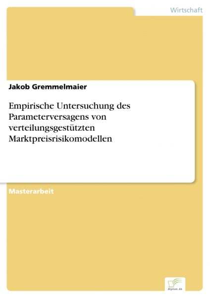 Empirische Untersuchung des Parameterversagens von verteilungsgestützten Marktpreisrisikomodellen