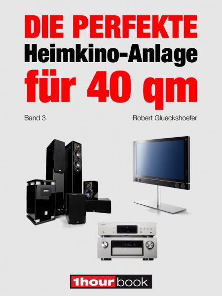 Die perfekte Heimkino-Anlage für 40 qm (Band 3)