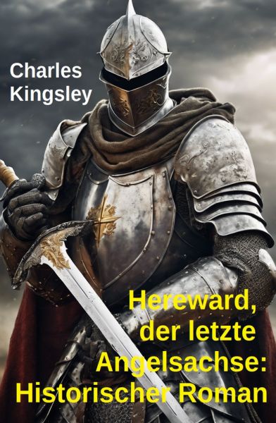 Hereward, der letzte Angelsachse: Historischer Roman