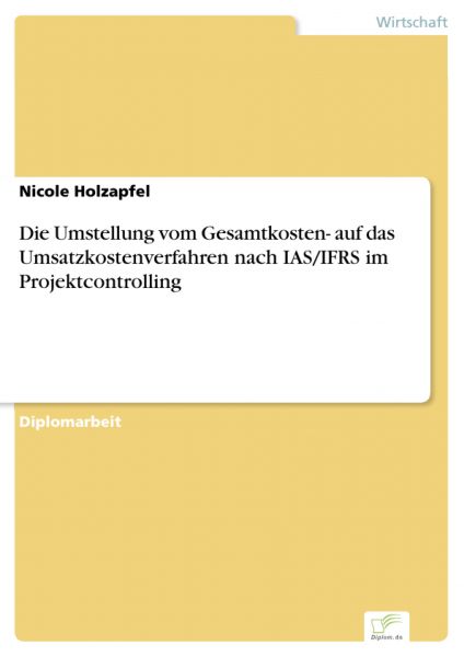 Die Umstellung vom Gesamtkosten- auf das Umsatzkostenverfahren nach IAS/IFRS im Projektcontrolling