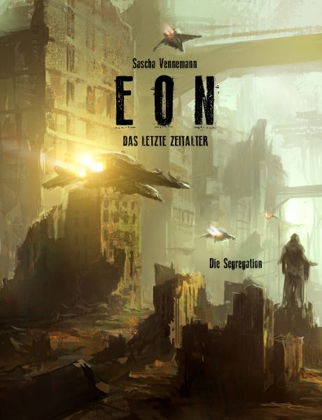 Eon - Das letzte Zeitalter - Band 6: Die Segregation