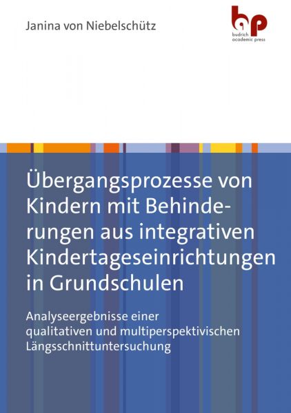 Übergangsprozesse von Kindern mit Behinderungen aus integrativen Kindertageseinrichtungen in Grundsc