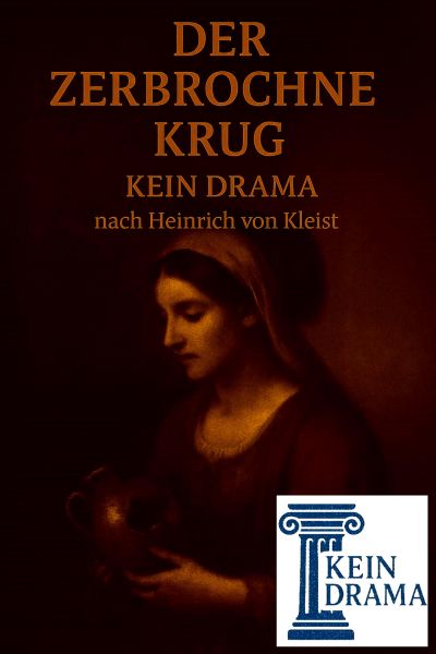 Der zerbrochne Krug - Kein Drama nach Heinrich von Kleist