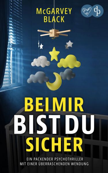 Bei mir bist du sicher | Ein packender Psychothriller mit einer überraschenden Wendung